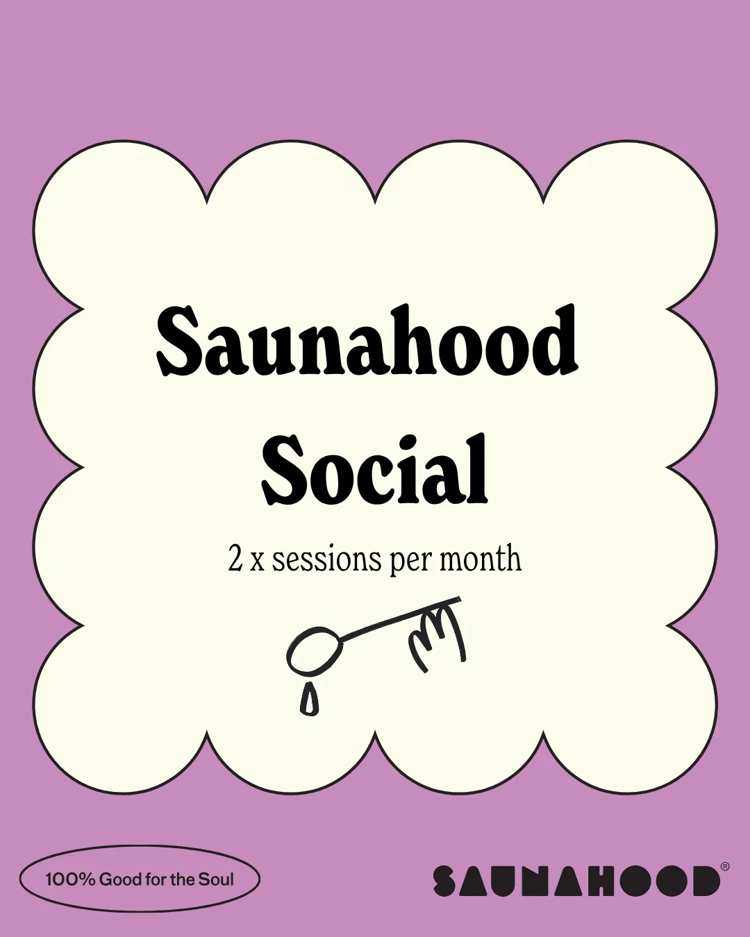 Saunahood Social (2 sessions per calendar month)